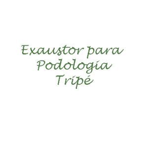 3. Exaustor p/Podologia Tripé