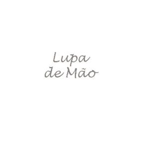 3. Lupa de Mão