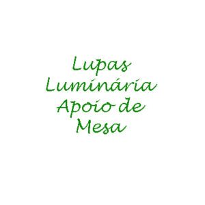 3. Lupas Luminárias Apoio de Mesa