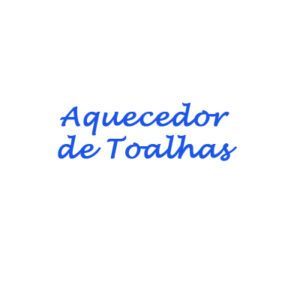 3. Aquecedor de Toalhas