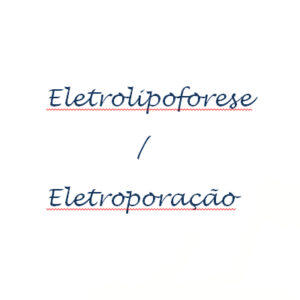 3. Eletrolipoforese / Eletroporação